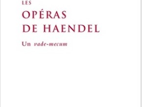 Les opéras de Haendel : un vade-mecum / Olivier Rouvière